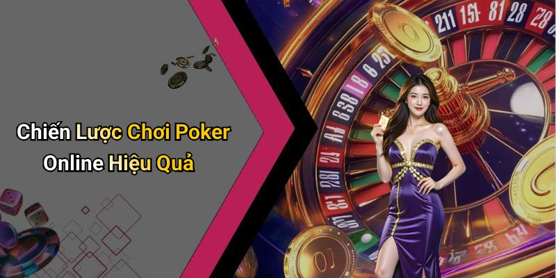 Chiến Lược Chơi Poker Online Hiệu Quả