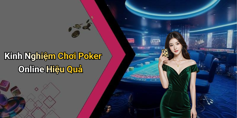 Kinh Nghiệm Chơi Poker Online Hiệu Quả